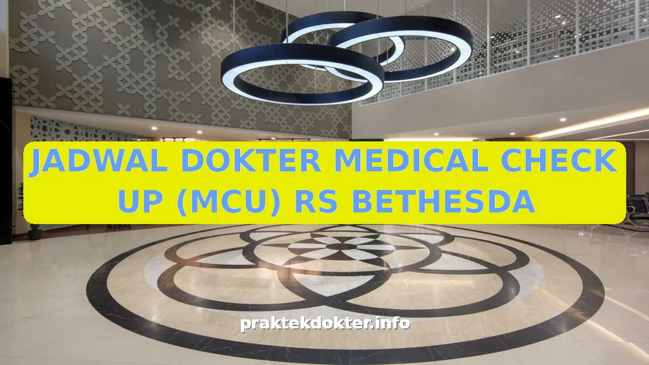 JADWAL DOKTER MEDICAL CHECK UP (MCU) RS BETHESDA