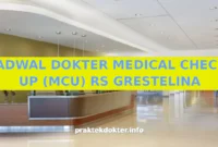 JADWAL DOKTER MEDICAL CHECK UP (MCU) RS GRESTELINA JADWAL DOKTER MEDICAL CHECK UP (MCU) RS GRESTELINA