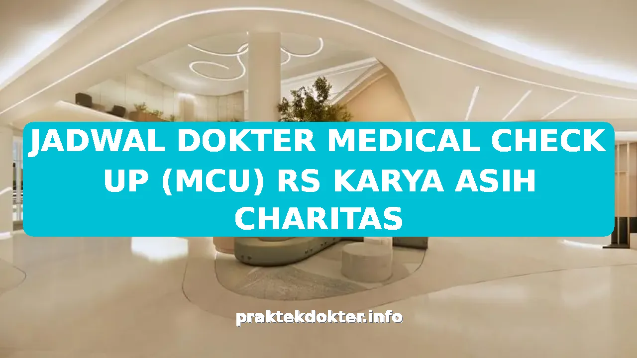 JADWAL DOKTER MEDICAL CHECK UP (MCU) RS KARYA ASIH CHARITAS