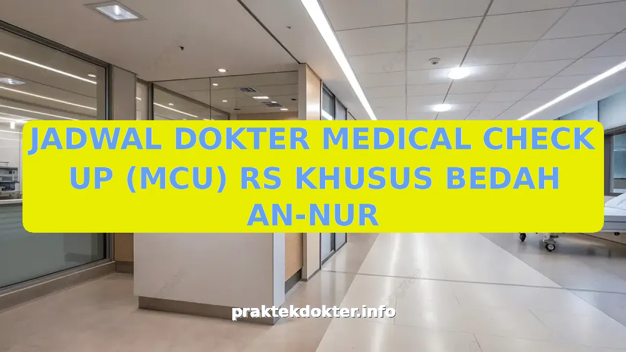 JADWAL DOKTER MEDICAL CHECK UP (MCU) RS KHUSUS BEDAH AN-NUR
