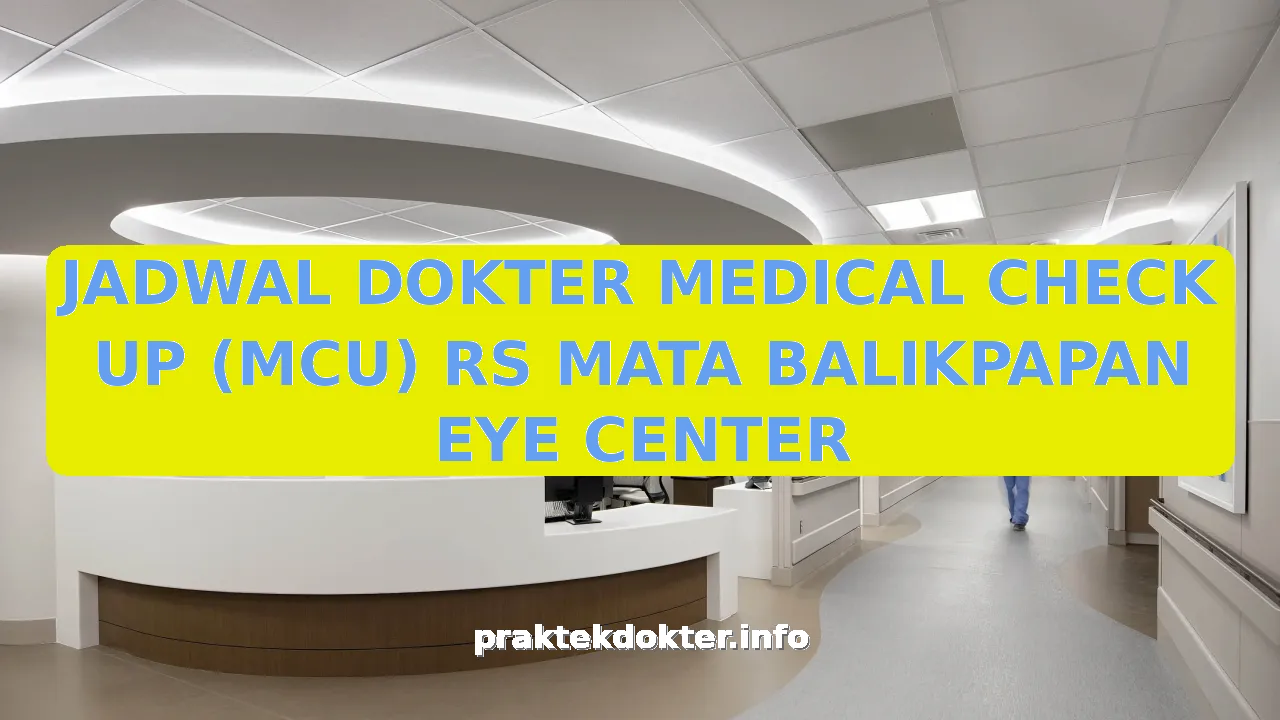 JADWAL DOKTER MEDICAL CHECK UP (MCU) RS MATA BALIKPAPAN EYE CENTER