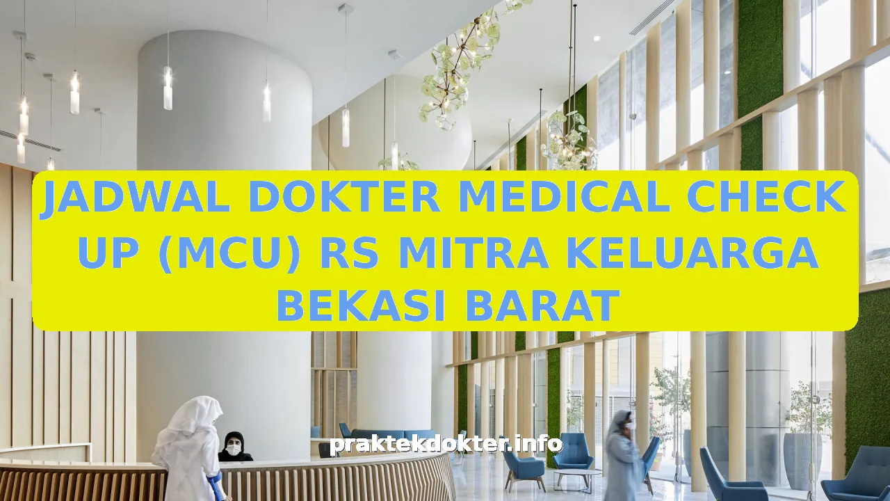 JADWAL DOKTER MEDICAL CHECK UP (MCU) RS MITRA KELUARGA BEKASI BARAT