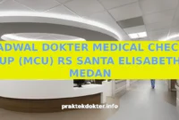 JADWAL DOKTER MEDICAL CHECK UP (MCU) RS SANTA ELISABETH MEDAN JADWAL DOKTER MEDICAL CHECK UP (MCU) RS SANTA ELISABETH MEDAN