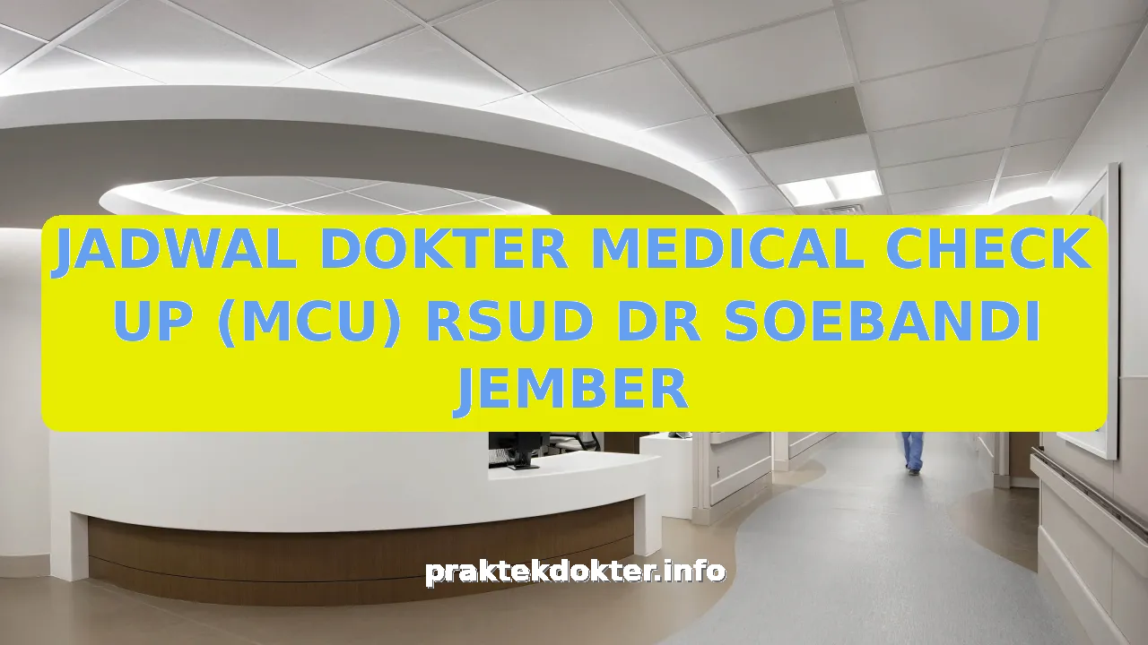 JADWAL DOKTER MEDICAL CHECK UP (MCU) RSUD DR SOEBANDI JEMBER