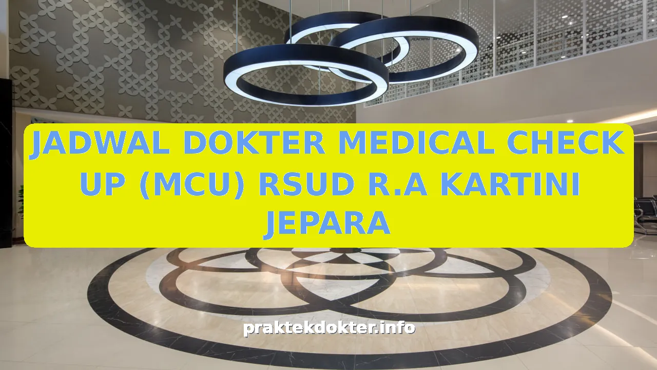 JADWAL DOKTER MEDICAL CHECK UP (MCU) RSUD R.A KARTINI JEPARA