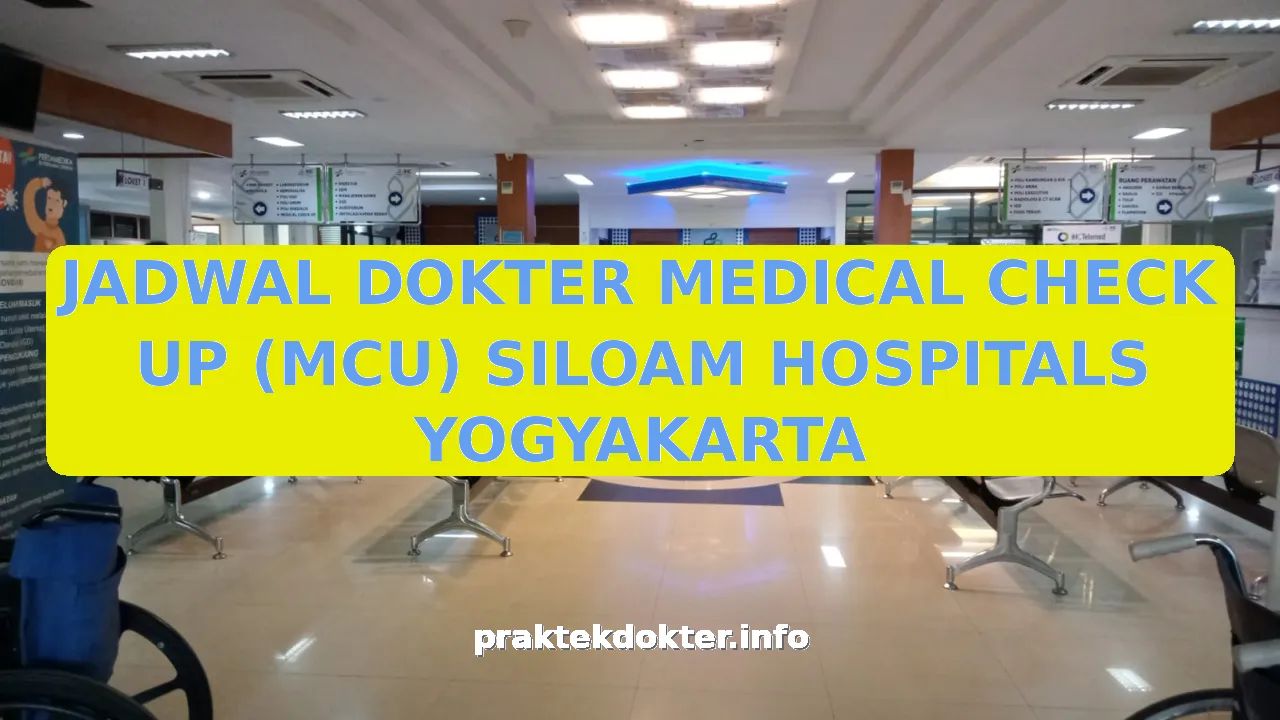 JADWAL DOKTER MEDICAL CHECK UP (MCU) SILOAM HOSPITALS YOGYAKARTA