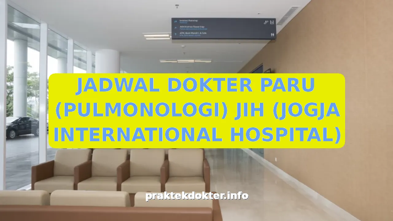 JADWAL DOKTER PARU (PULMONOLOGI) JIH (JOGJA INTERNATIONAL HOSPITAL)