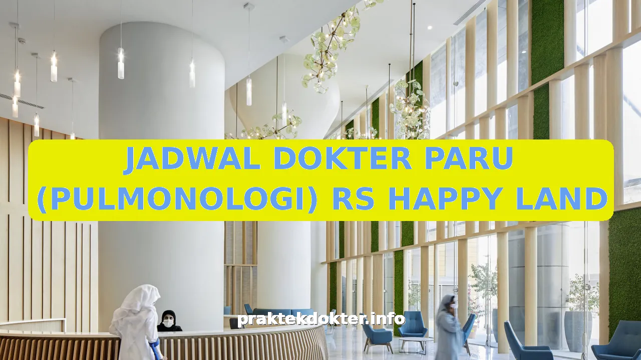 JADWAL DOKTER PARU (PULMONOLOGI) RS HAPPY LAND