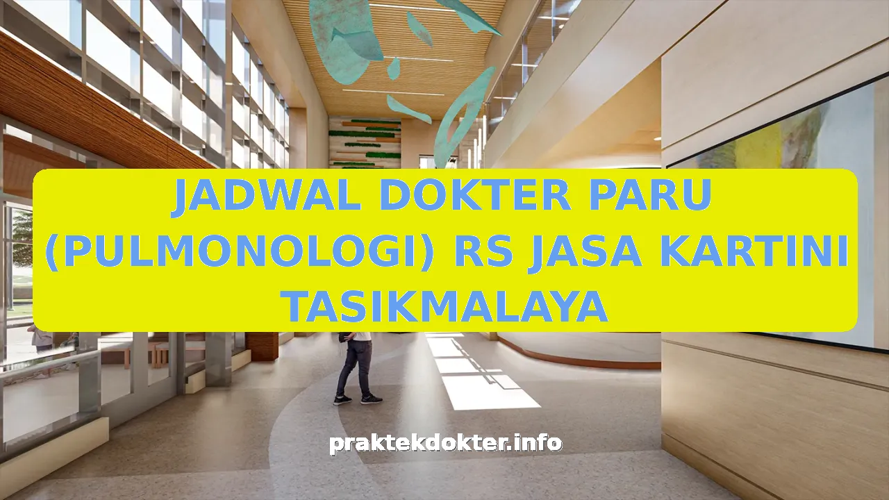 JADWAL DOKTER PARU (PULMONOLOGI) RS JASA KARTINI TASIKMALAYA