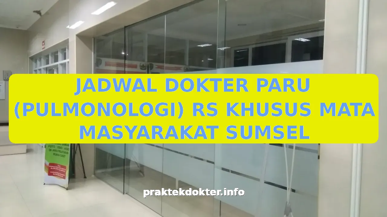 JADWAL DOKTER PARU (PULMONOLOGI) RS KHUSUS MATA MASYARAKAT SUMSEL