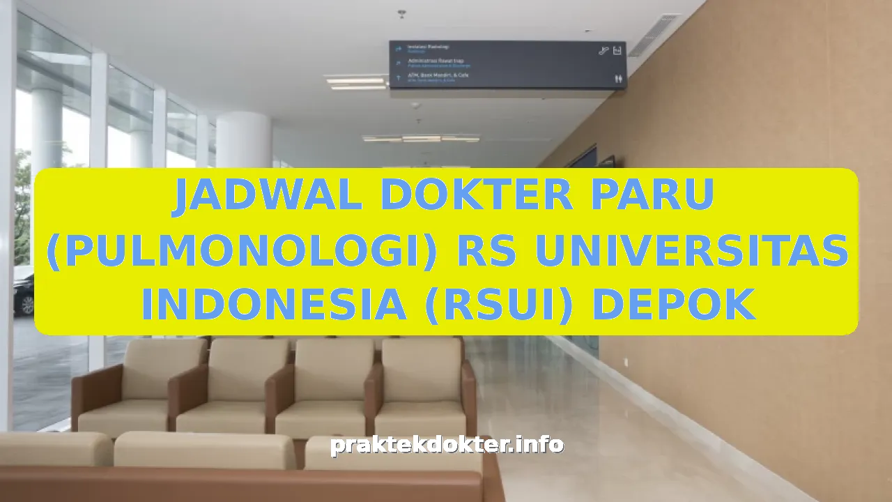 JADWAL DOKTER PARU (PULMONOLOGI) RS UNIVERSITAS INDONESIA (RSUI) DEPOK