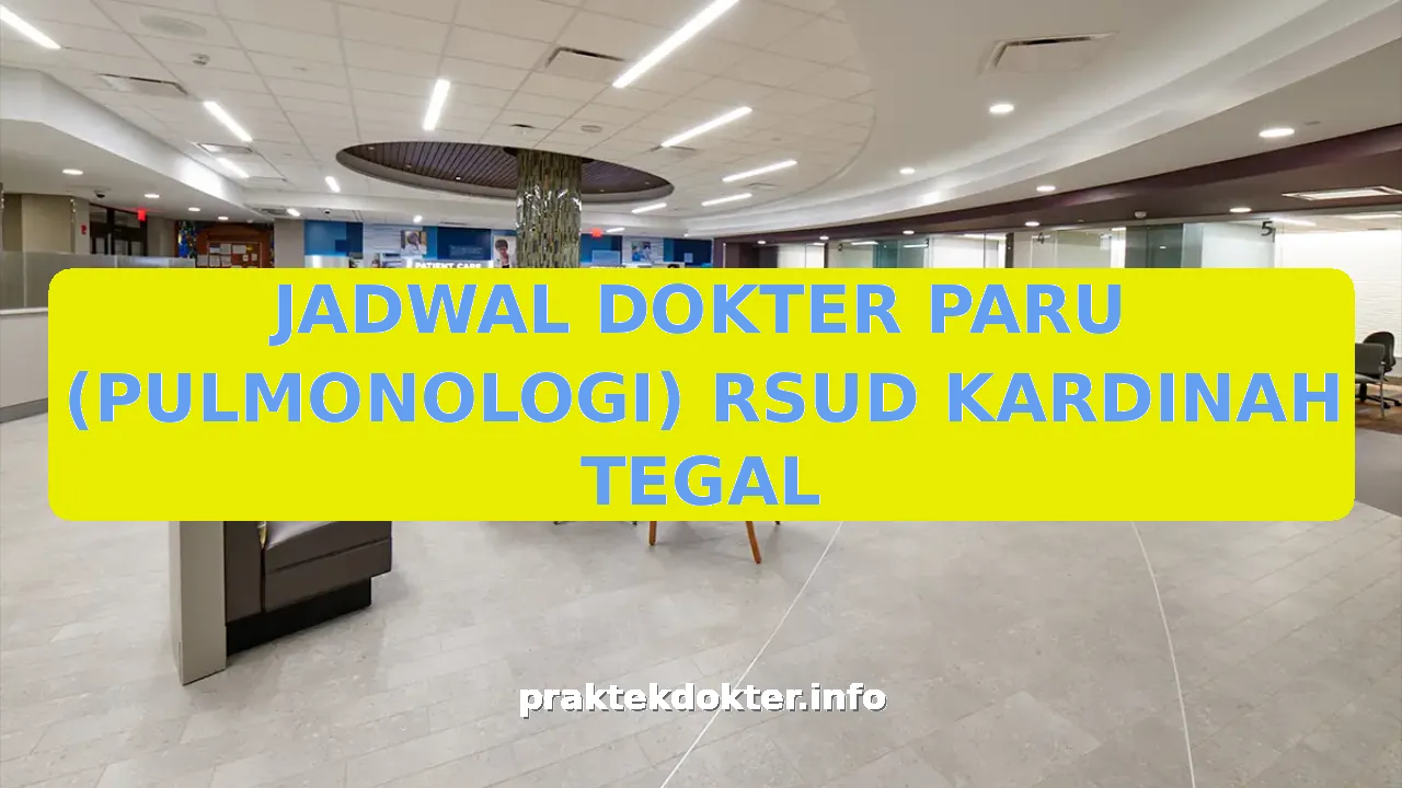 JADWAL DOKTER PARU (PULMONOLOGI) RSUD KARDINAH TEGAL