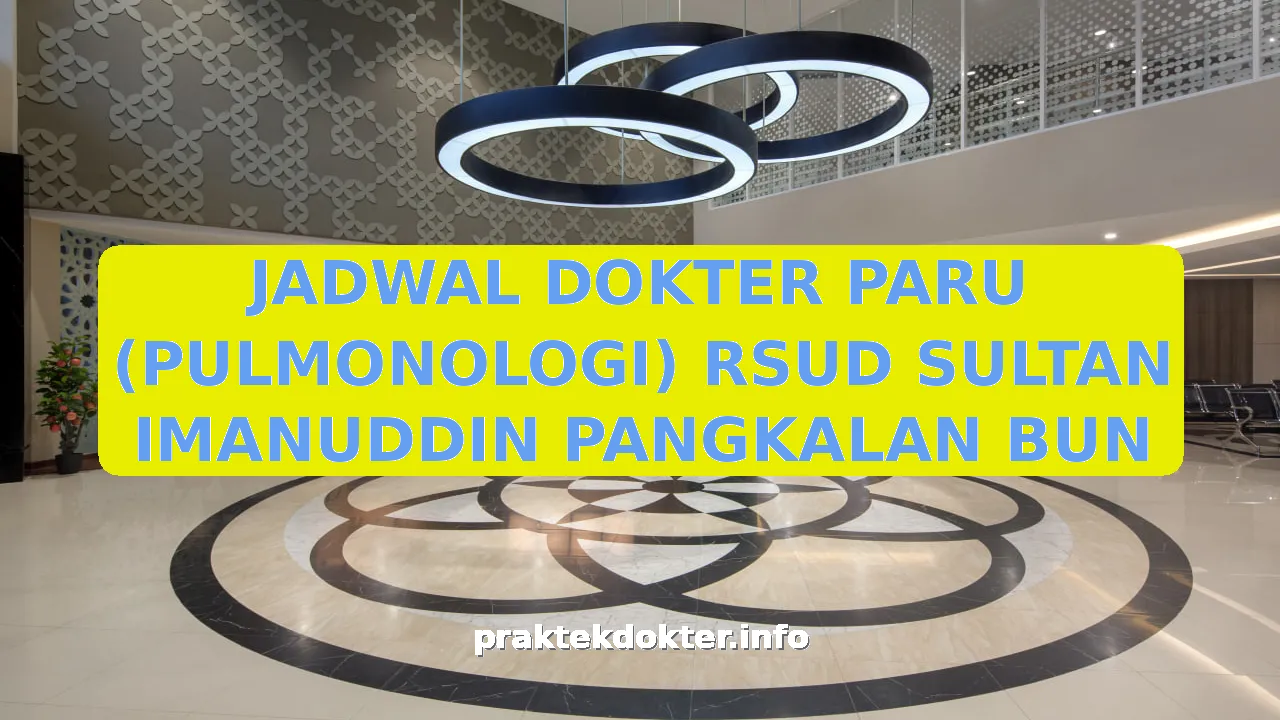 JADWAL DOKTER PARU (PULMONOLOGI) RSUD SULTAN IMANUDDIN PANGKALAN BUN