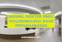JADWAL DOKTER PARU (PULMONOLOGI) RSUP PERSAHABATAN JADWAL DOKTER PARU (PULMONOLOGI) RSUP PERSAHABATAN