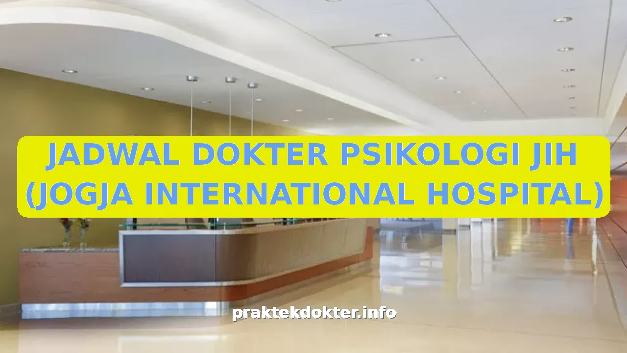 JADWAL DOKTER PSIKOLOGI JIH (JOGJA INTERNATIONAL HOSPITAL)
