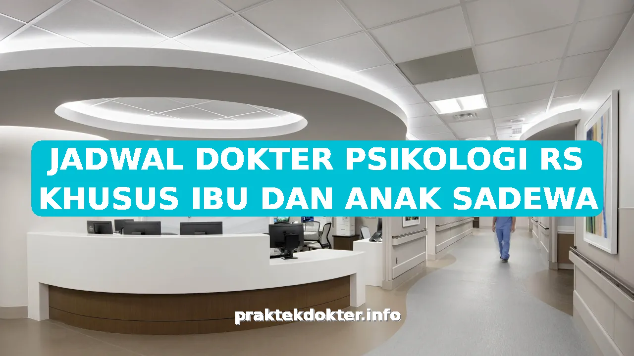 JADWAL DOKTER PSIKOLOGI RS KHUSUS IBU DAN ANAK SADEWA