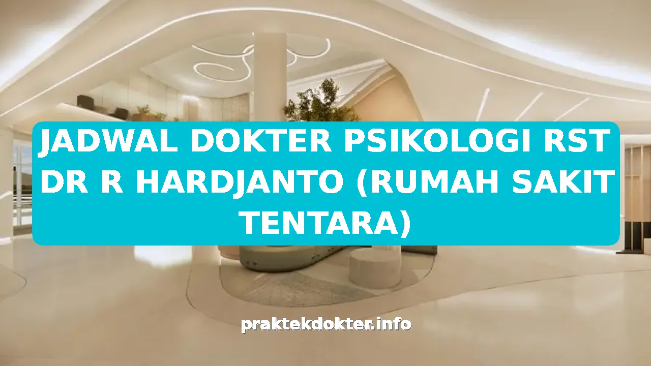 JADWAL DOKTER PSIKOLOGI RST DR R HARDJANTO (RUMAH SAKIT TENTARA)