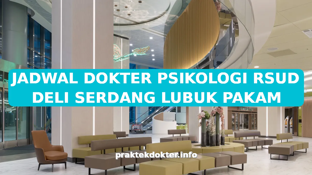 JADWAL DOKTER PSIKOLOGI RSUD DELI SERDANG LUBUK PAKAM