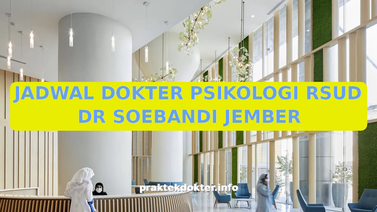 JADWAL DOKTER PSIKOLOGI RSUD DR SOEBANDI JEMBER
