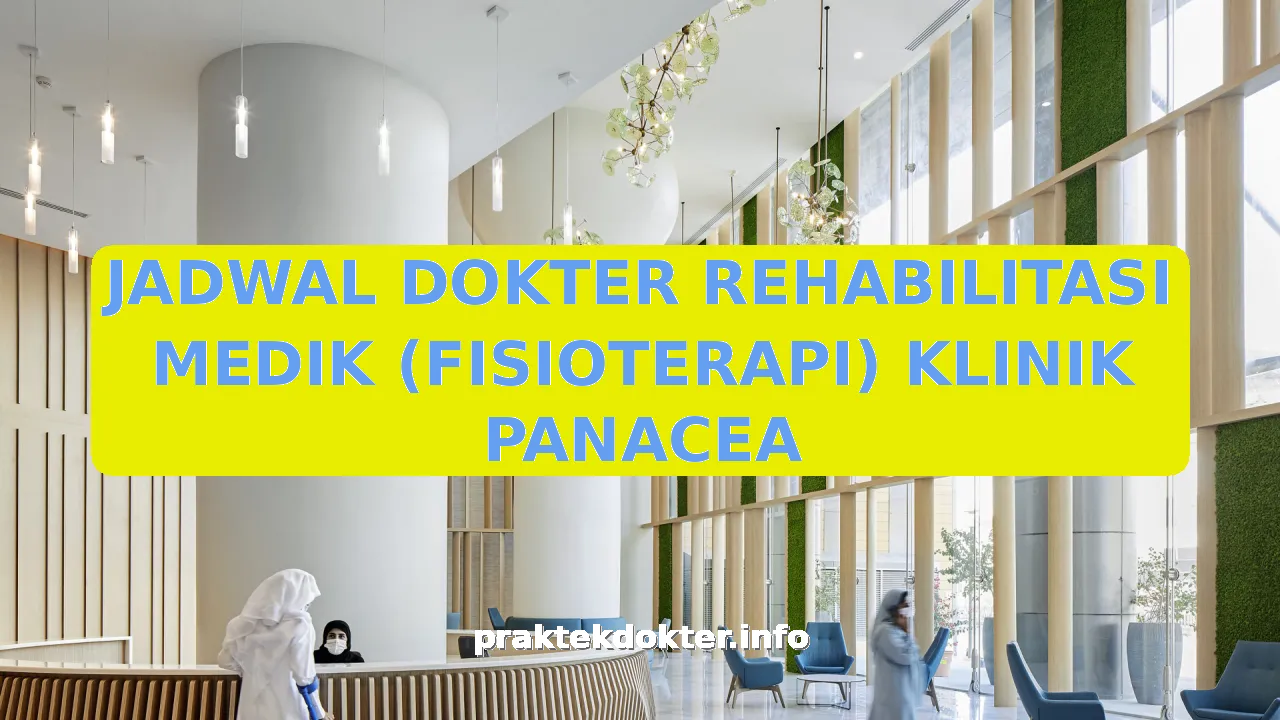 JADWAL DOKTER REHABILITASI MEDIK (FISIOTERAPI) KLINIK PANACEA