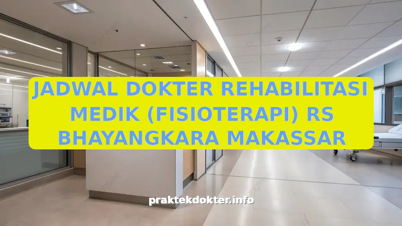 JADWAL DOKTER REHABILITASI MEDIK (FISIOTERAPI) RS BHAYANGKARA MAKASSAR