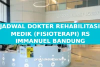 JADWAL DOKTER REHABILITASI MEDIK (FISIOTERAPI) RS IMMANUEL BANDUNG JADWAL DOKTER REHABILITASI MEDIK (FISIOTERAPI) RS IMMANUEL BANDUNG
