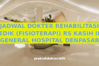 JADWAL DOKTER REHABILITASI MEDIK (FISIOTERAPI) RS KASIH IBU GENERAL HOSPITAL DENPASAR