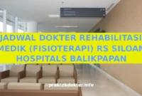 JADWAL DOKTER REHABILITASI MEDIK (FISIOTERAPI) RS SILOAM HOSPITALS BALIKPAPAN JADWAL DOKTER REHABILITASI MEDIK (FISIOTERAPI) RS SILOAM HOSPITALS BALIKPAPAN