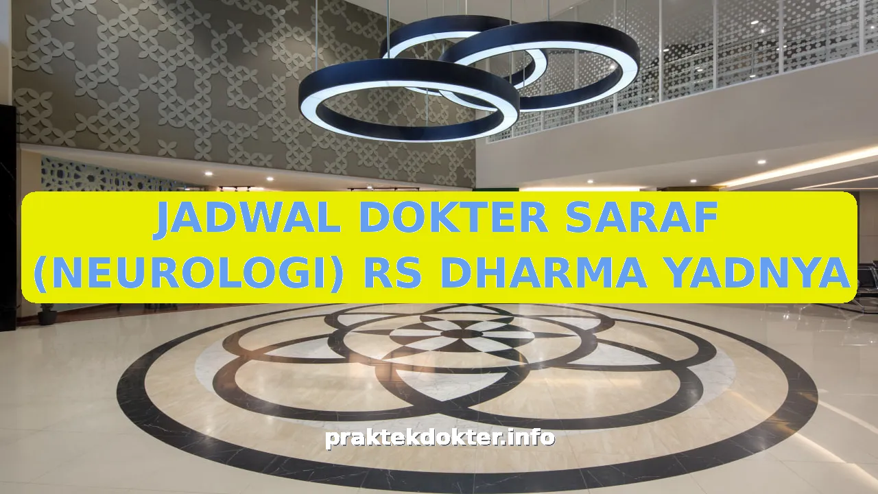JADWAL DOKTER SARAF (NEUROLOGI) RS DHARMA YADNYA