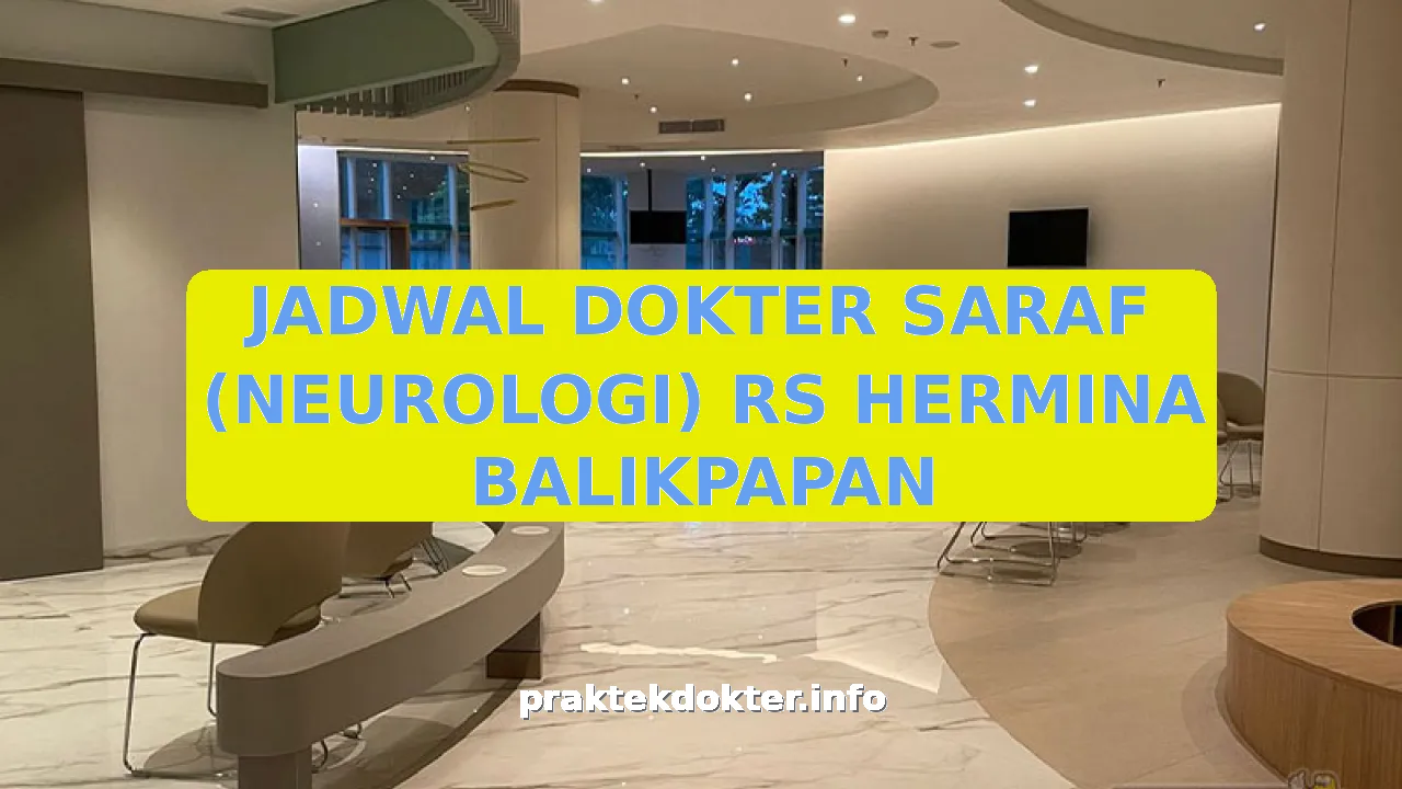 JADWAL DOKTER SARAF (NEUROLOGI) RS HERMINA BALIKPAPAN