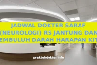 JADWAL DOKTER SARAF (NEUROLOGI) RS JANTUNG DAN PEMBULUH DARAH HARAPAN KITA