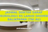 JADWAL DOKTER SARAF (NEUROLOGI) RS LANUD DHOMBER BALIKPAPAN (TNI AU)
