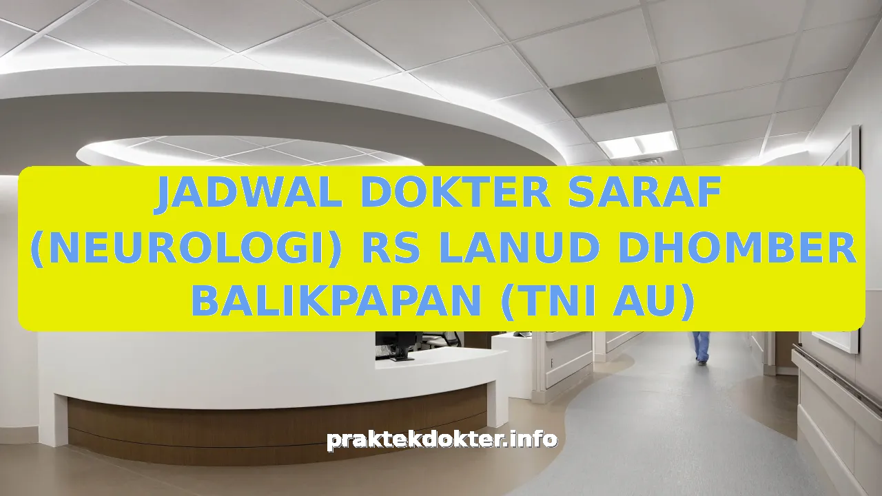 JADWAL DOKTER SARAF (NEUROLOGI) RS LANUD DHOMBER BALIKPAPAN (TNI AU)