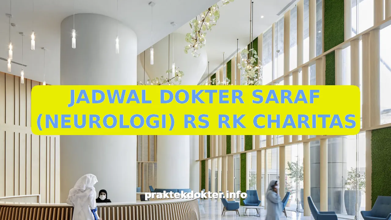 JADWAL DOKTER SARAF (NEUROLOGI) RS RK CHARITAS