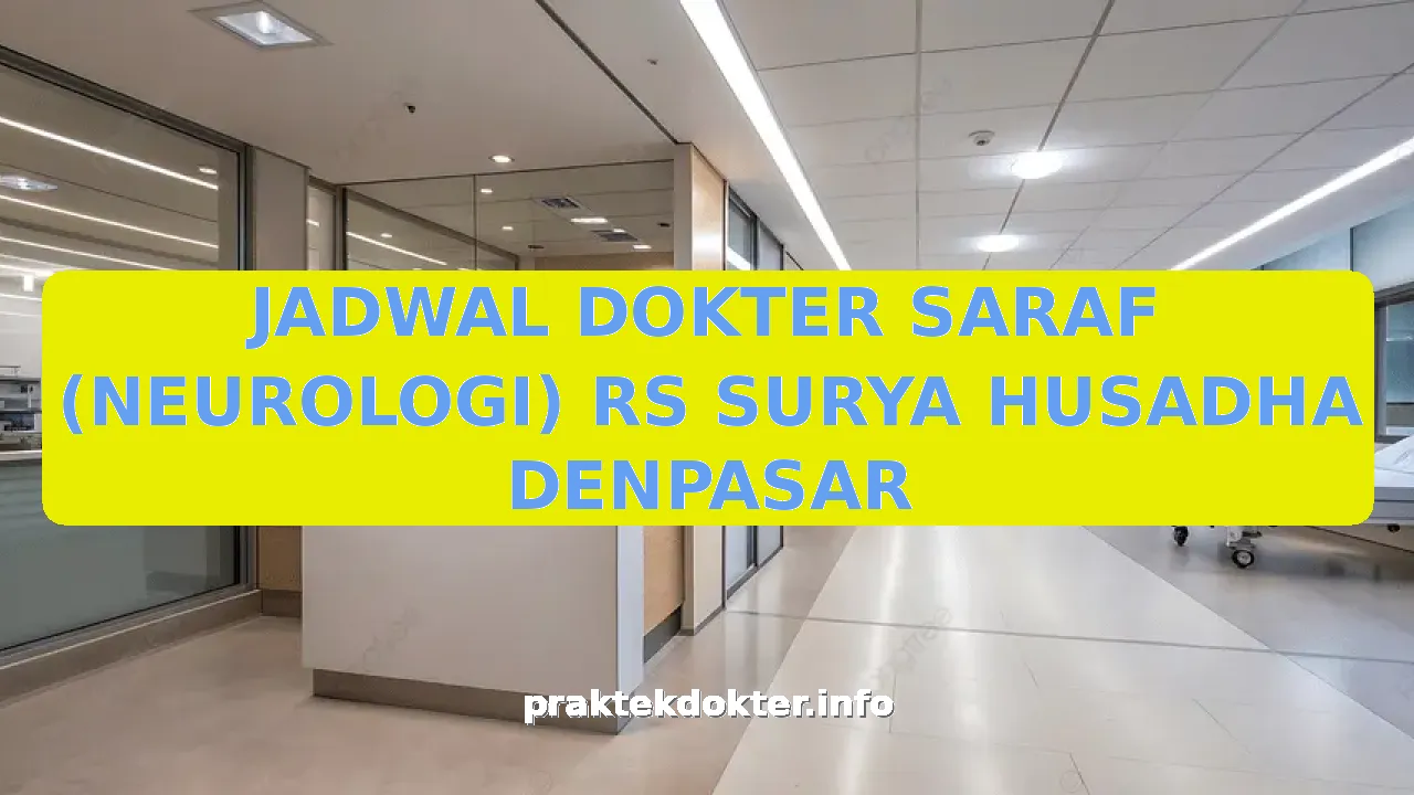 JADWAL DOKTER SARAF (NEUROLOGI) RS SURYA HUSADHA DENPASAR