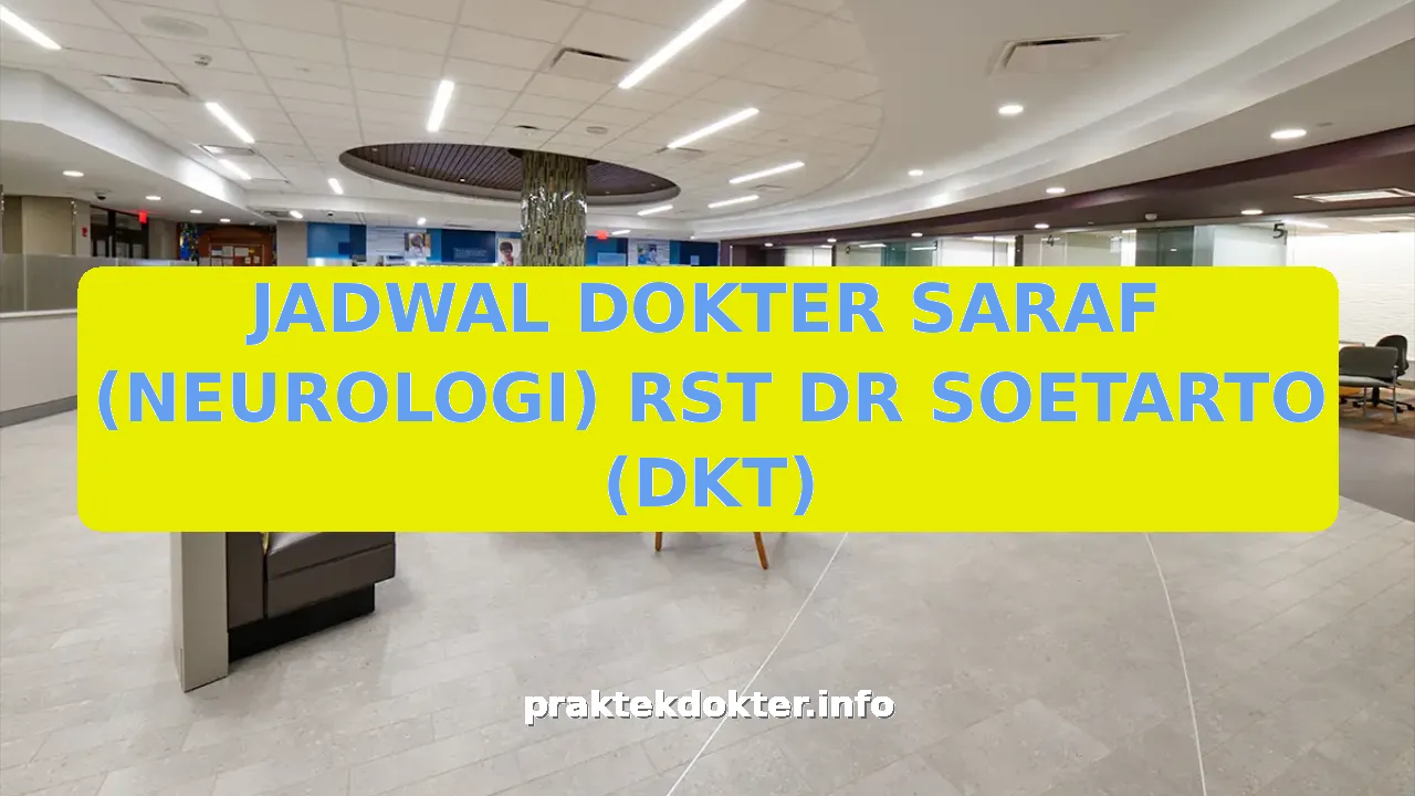 JADWAL DOKTER SARAF (NEUROLOGI) RST DR SOETARTO (DKT)