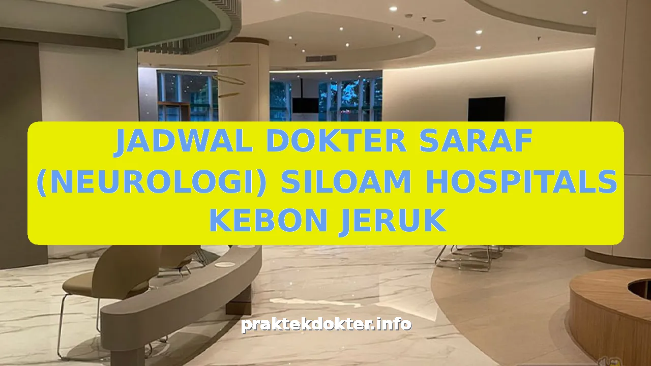 JADWAL DOKTER SARAF (NEUROLOGI) SILOAM HOSPITALS KEBON JERUK