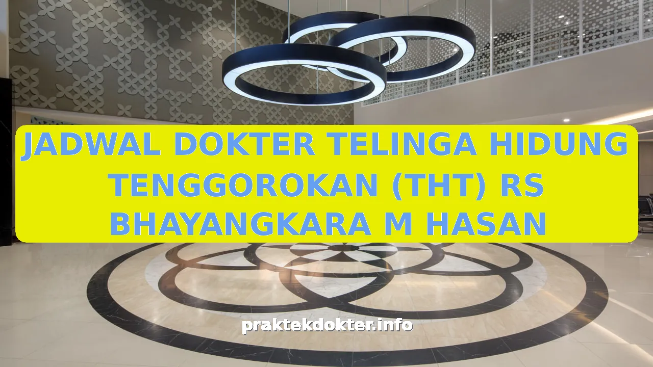 JADWAL DOKTER TELINGA HIDUNG TENGGOROKAN (THT) RS BHAYANGKARA M HASAN
