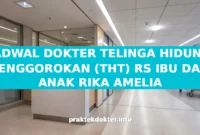 JADWAL DOKTER TELINGA HIDUNG TENGGOROKAN (THT) RS IBU DAN ANAK RIKA AMELIA