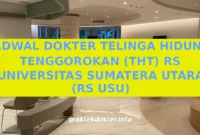 JADWAL DOKTER TELINGA HIDUNG TENGGOROKAN (THT) RS UNIVERSITAS SUMATERA UTARA (RS USU)