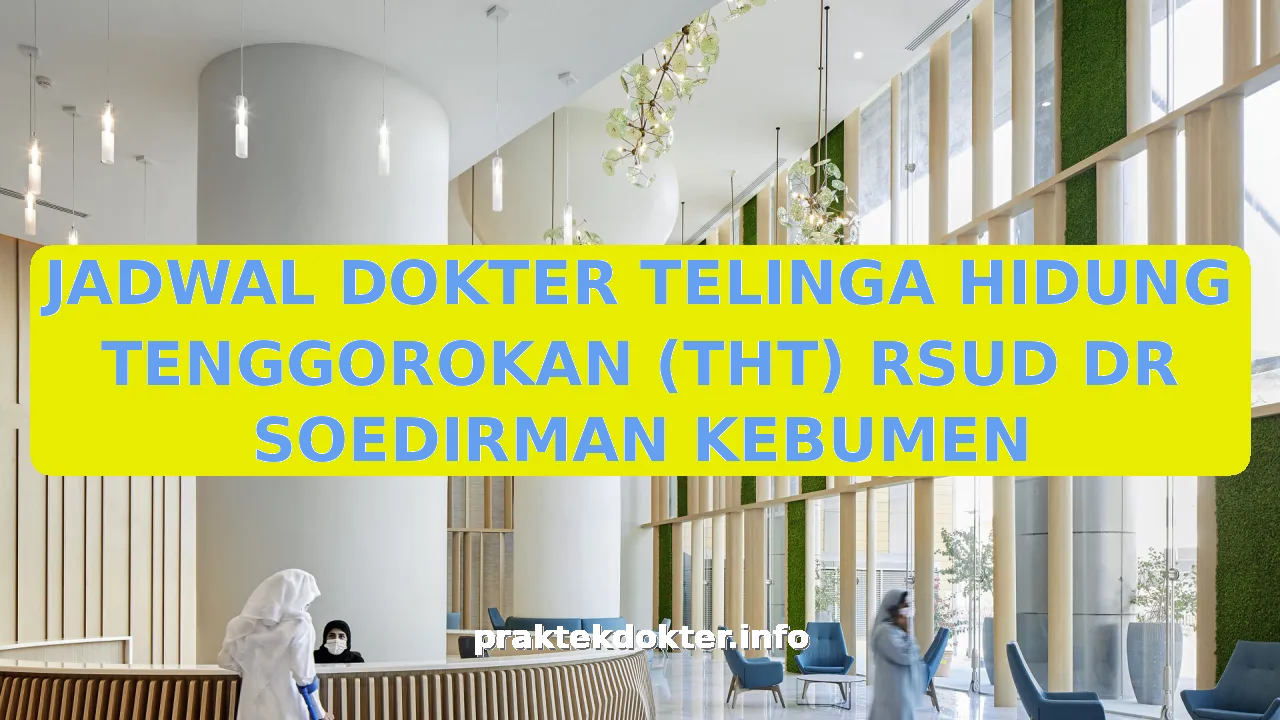 JADWAL DOKTER TELINGA HIDUNG TENGGOROKAN (THT) RSUD DR SOEDIRMAN KEBUMEN