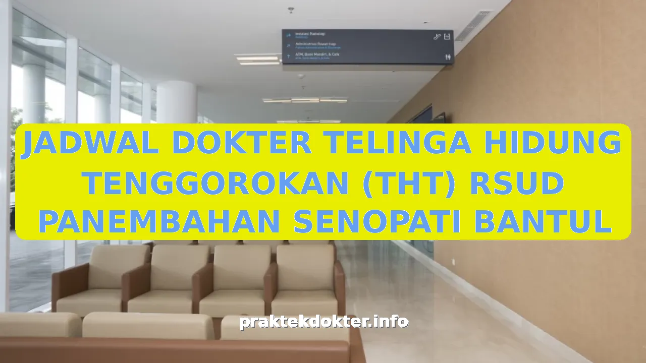 JADWAL DOKTER TELINGA HIDUNG TENGGOROKAN (THT) RSUD PANEMBAHAN SENOPATI BANTUL