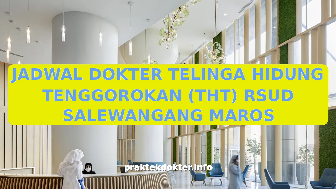 JADWAL DOKTER TELINGA HIDUNG TENGGOROKAN (THT) RSUD SALEWANGANG MAROS