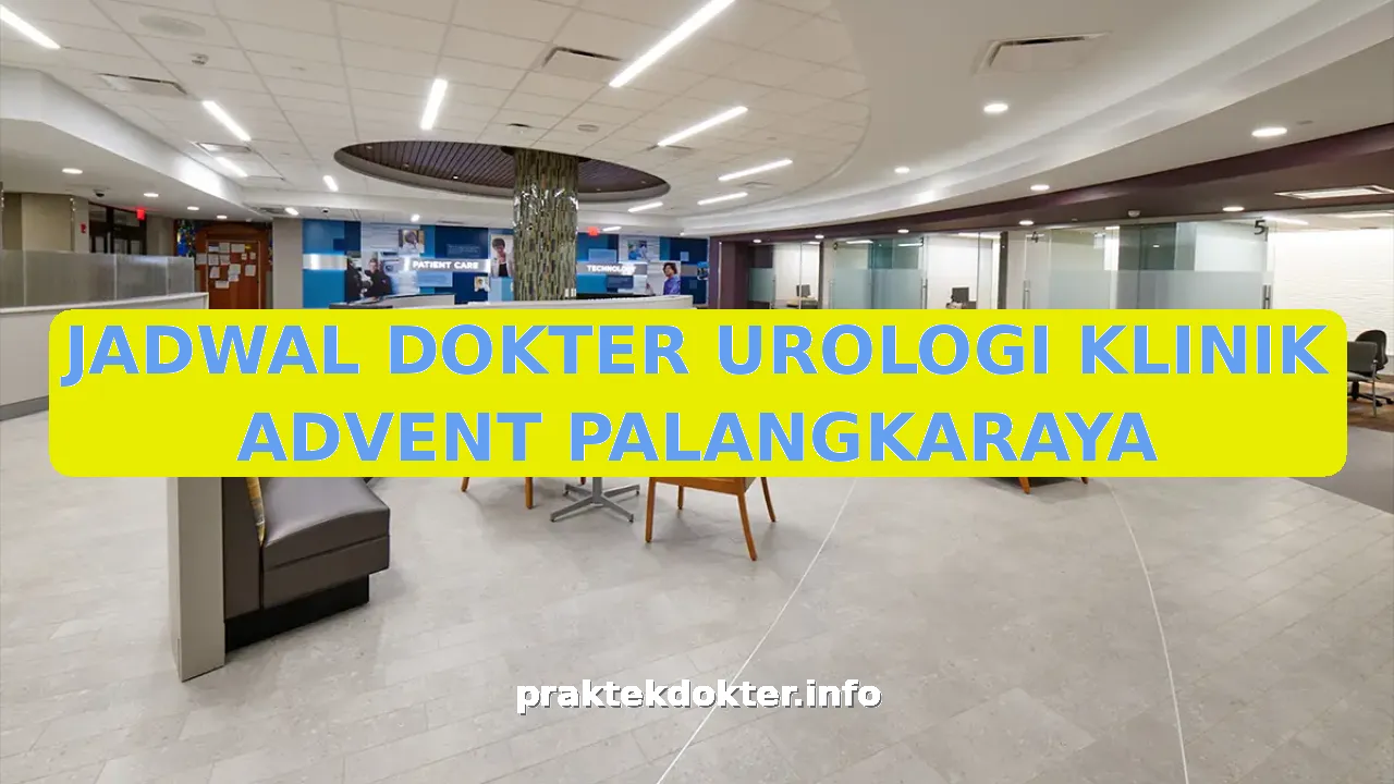JADWAL DOKTER UROLOGI KLINIK ADVENT PALANGKARAYA