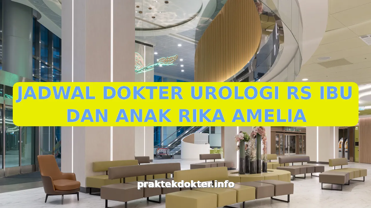 JADWAL DOKTER UROLOGI RS IBU DAN ANAK RIKA AMELIA