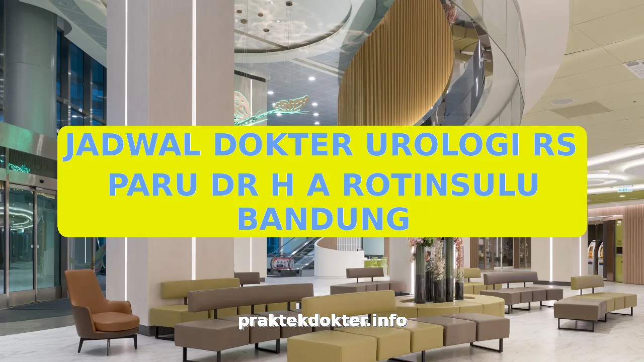 JADWAL DOKTER UROLOGI RS PARU DR H A ROTINSULU BANDUNG